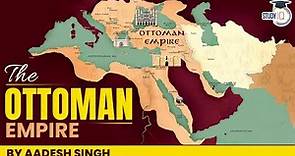 The Rise and Fall of Ottoman Empire by Aadesh Singh | World History | UPSC CSE General Studies-1
