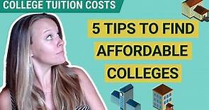 College Tuition Costs: 5 Tips To Find Affordable Colleges