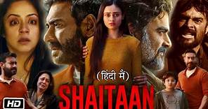 Shaitan Full Movie Hindi 2024 and Story | Ajay Devgan | R Madhavan | Janki Bodiwala