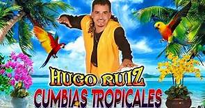 Hugo Ruiz Lo Mejor - Hugo Ruiz En Vivo Sus Mejores Canciones - Mix Para Bailar 2023