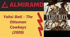 Yahsi Bati - The Ottoman Cowboys - 2009 Trailer