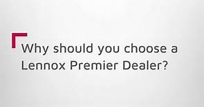 Why Should You Choose a Lennox Premier Dealer?