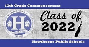 Hawthorne Public Schools - Hawthorne High School Class of 2022 Commencement Ceremony