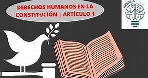 Derechos Humanos en la Constitución | Artículo 1