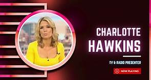 Charlotte Hawkins - TV and Radio Presenter