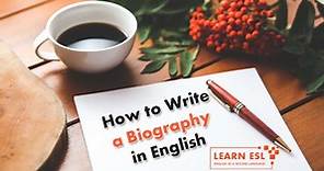 How to Write a Biography in English With Example - Learn ESL
