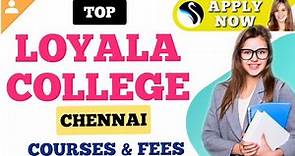 Loyola College Chennai | Admission | Review | Fees | Facilities | Courses | Campus