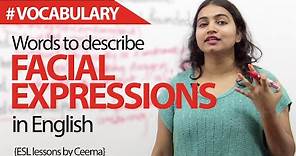 Words used to describe facial expressions in English - Free Spoken English and Vocabulary lessons
