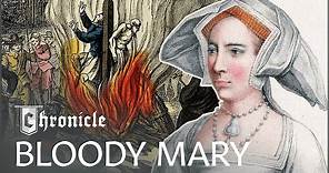 How Queen Mary Earned Her Bloody Reputation | Mary I - Bloody Mary | Chronicle