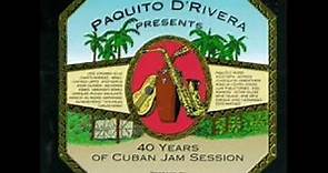 Cuban Jam Session "Fifty Fifty": Paquito D'Rivera 40 Years of Cuban Jam Session