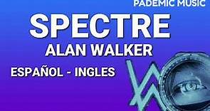 Alan Walker - Spectre (Lyrics Español - Ingles)