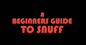 A Beginner's Guide to Snuff (trailer)