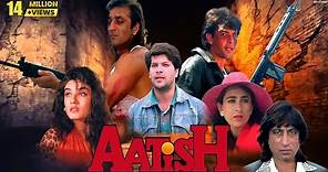 Aatish Full Hindi Action Movie | Sanjay Dutt, Aditya Pancholi, Raveena Tandon, Karishma kapoor