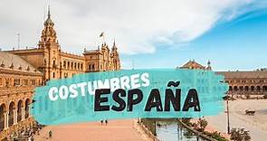 ESPAÑA 🇪🇸 COSTUMBRES Y TRADICIONES