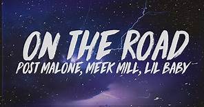 Post Malone - On The Road (Lyrics) Ft. Meek Mill & Lil Baby