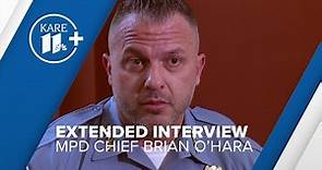 EXTENDED INTERVIEW: Minneapolis Police Chief Brian O'Hara