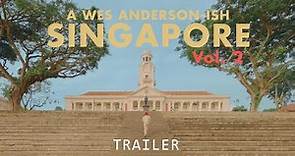 A WES ANDERSON-ISH SINGAPORE Vol. 2 - Short Film Trailer (2023)