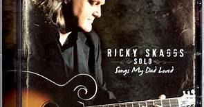 Ricky Skaggs - Solo (Songs My Dad Loved)