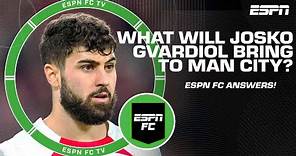 What will Josko Gvardiol bring to Manchester City? | ESPN FC