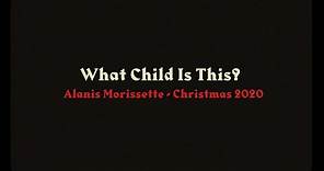 Alanis Morissette with Julian Coryell - What Child Is This?
