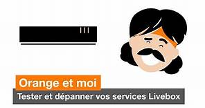 Orange et moi : tester et dépanner vos services Livebox