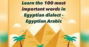 100 important Egyptian Arabic words every beginner should know!