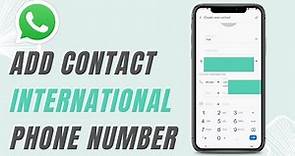 How to Add an International Number as a WhatsApp Contact | Step-by-Step Tutorial