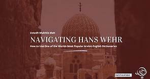 Navigating Hans Wehr | How to use one of the World's Most Popular Arabic-English Dictionaries