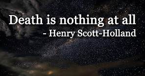 Death is nothing at all - Henry Scott-Holland