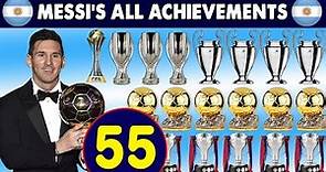 LIONEL MESSI • CAREER ALL TROPHIES AND AWARDS. • LIST OF CAREER ALL ACHIEVEMENTS BY LIONEL MESSI.