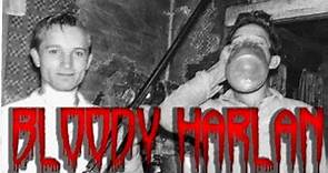 The Truth About Bloody Harlan County Kentucky!
