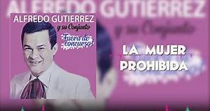 La mujer prohibida - ALFREDO GUTIERREZ - ALFREDO GUTIERREZ | Vallenato