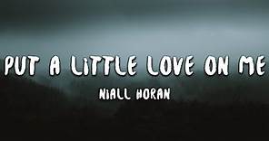 Niall Horan - Put A Little Love On Me (Lyrics)