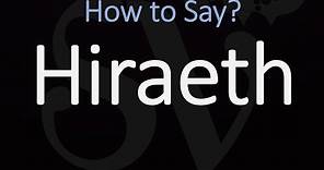 How to Pronounce Hiraeth? (CORRECTLY)