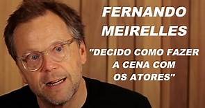 Fernando Meirelles - Direção de Atores
