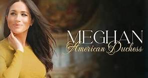 Meghan: American Duchess (2022)