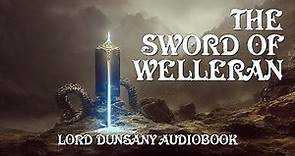 The Sword Of Welleran (Remastered) - Lord Dunsany Weird Fantasy Full Immersive Audiobook