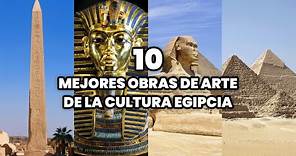 Las 10 Mejores Obras de Arte de la Cultura Egipcia | El Arte Egipcio más Famoso