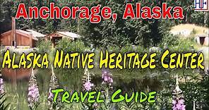 Alaska Native Heritage Center – Anchorage, Alaska (TRAVEL GUIDE) | Epi# 3