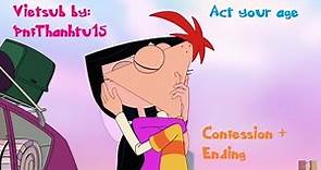 Phineas and Ferb - Act Your Age - Confession + Ending (Vietsub)