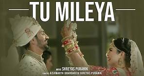 Tu Mileya | Shreyas Puranik Feat Aishwarya Bhandari