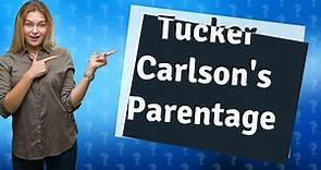 Who was Tucker Carlson parents?