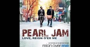 Pearl Jam · Love, Reign O'er Me