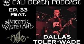 Episode 33 - Dallas Toler-Wade (Narcotic Wasteland, Nile)