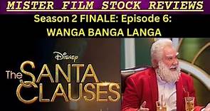 The Santa Clauses - Season 2 FINALE: Episode 6 - WANGA BANGA LANGA REVIEW!