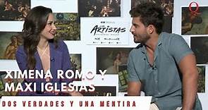 Ximena Romo y Maxi Iglesias de 'Los Artistas' juegan 'Dos verdades, una mentira' con nosotros