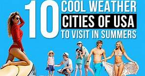 Top 10 Cool Weather Cities of USA to Visit in Summers