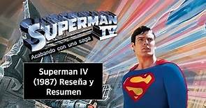 Superman IV (1987) Acabando con una saga: Reseña y Resumen