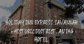 Holiday Inn Express Savannah - Historic District, an IHG Hotel Review - Savannah , United States of