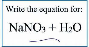 Equation for NaNO3 + H2O (Sodium nitrate + Water)